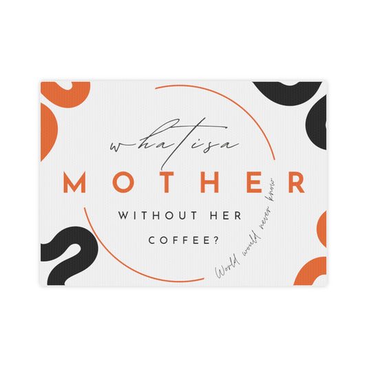 What’s a mother without her coffee Canvas Photo Tile