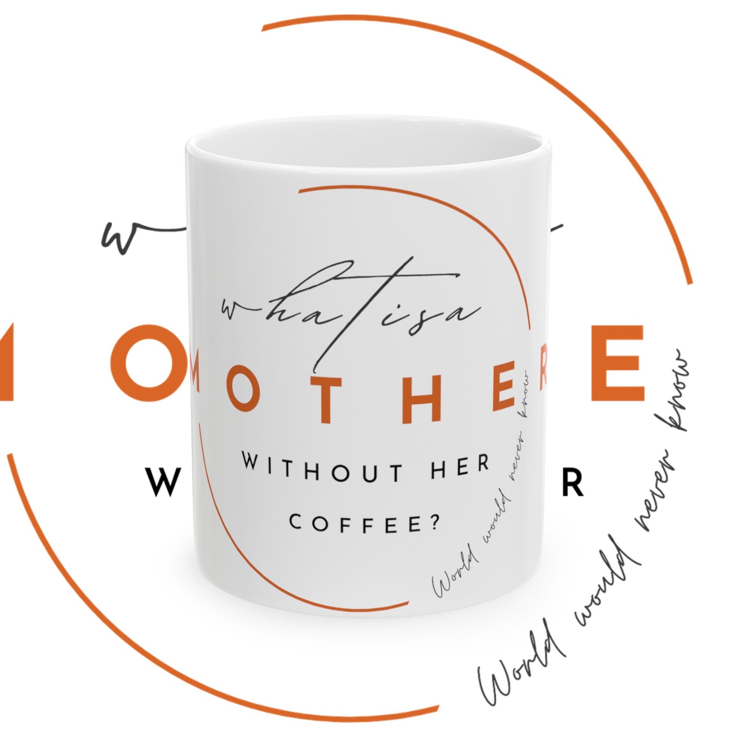 What’s a mother without her coffee ceramic Mug, (11oz, 15oz)