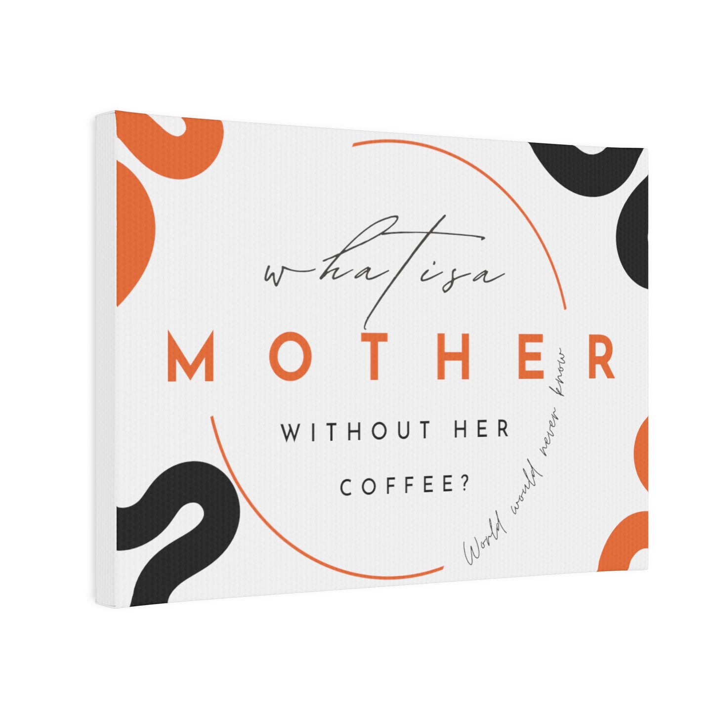 What’s a mother without her coffee Canvas Photo Tile